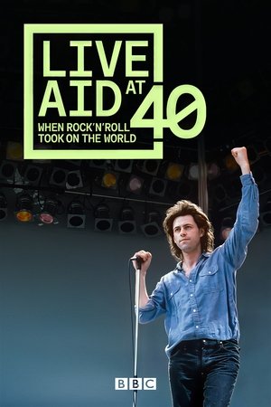 Live Aid at 40: When Rock ’n’ Roll Took on the World Online free
